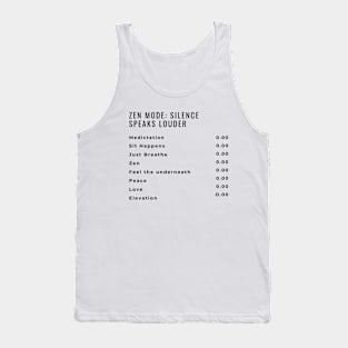 ZEN MODE: SILENCE SPEAKS LOUDER 0:00 Tank Top